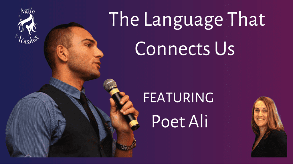 Man holding microphone looking to the side wearing a black vest and blue shirt. Head and shoulders of woman in the corner. Agile Vocalist logo and text: The Language That Connects Us Featuring Poet Ali