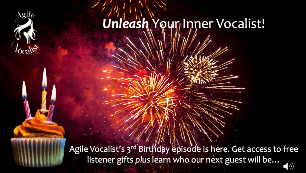Cupcake with 3 candles on a fireworks background. Text: Unleash your inner vocalist. Text: Agile Vocalist’s 3rd Birthday episode is here. Get access to free listener gifts plus learn who our next guest will be… 
